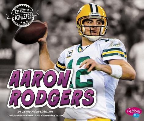 Aaron Rodgers - Tracy Nelson Maurer - Books - Capstone Press - 9781491462546 - August 1, 2015