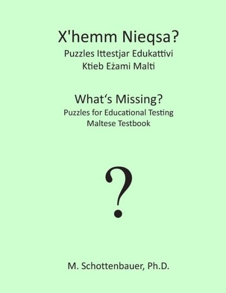 What's Missing?  Puzzles for Educational Testing: Maltese Testbook - M. Schottenbauer - Books - CreateSpace Independent Publishing Platf - 9781492155546 - August 19, 2013