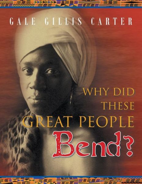 Cover for Gale Gillis Carter · Why Did These Great People Bend? (Paperback Book) (2014)