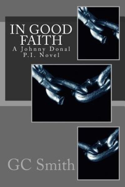 In Good Faith - Gc Smith - Kirjat - Createspace Independent Publishing Platf - 9781494320546 - perjantai 6. joulukuuta 2013