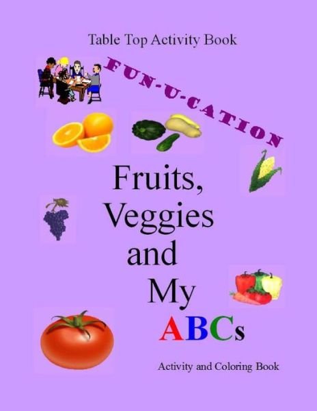 Cover for Table Top Books · Fruits, Veggies and My Abcs (Table Top Books) (Paperback Book) (2014)