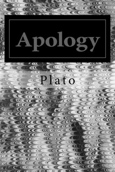Apology - Plato - Books - Createspace - 9781495956546 - February 15, 2014