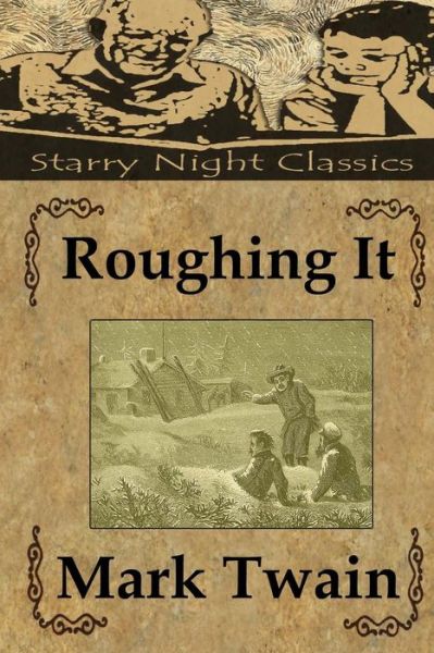 Roughing It - Mark Twain - Bøger - Createspace - 9781496029546 - 20. februar 2014