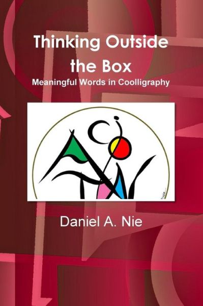 Cover for Daniel A. Nie · Thinking Outside the Box: Meaningful Words in Coolligraphy (Paperback Book) (2013)