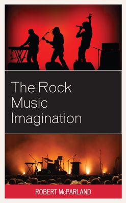 Cover for Robert McParland · The Rock Music Imagination - For the Record: Lexington Studies in Rock and Popular Music (Paperback Book) (2022)