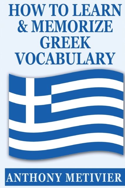 Cover for Anthony Metivier · How to Learn and Memorize Greek Vocabulary (Paperback Book) (2014)