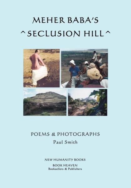 Cover for Paul Smith · Meher Baba's Seclusion Hill: Poems &amp; Photographs (Pocketbok) [Black &amp; White edition] (2014)