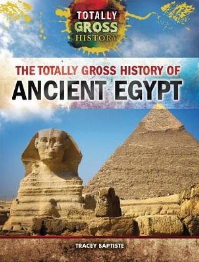 Cover for Tracey Baptiste · The Totally Gross History of Ancient Egypt (Hardcover bog) (2015)