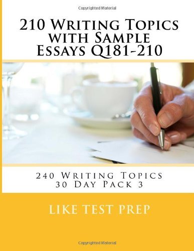 Cover for Like Test Prep · 210 Writing Topics with Sample Essays Q181-210: 240 Writing Topics 30 Day Pack 3 (Volume 3) (Pocketbok) (2014)