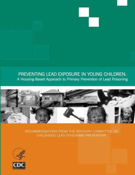 Cover for Centers for Disease Cont and Prevention · Preventing Lead Exposure in Young Children: a Housing-based Approach to Primary Prevention of Lead Poisoning (Paperback Book) (2014)