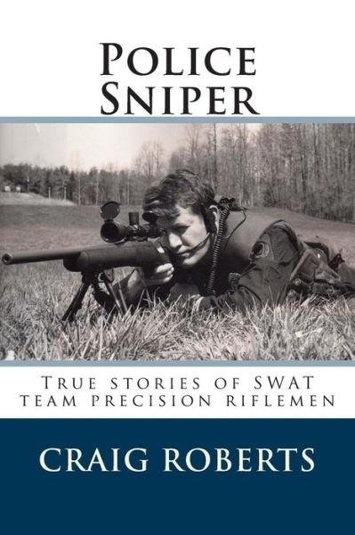 Cover for Craig Roberts · Police Sniper: Stories of Swat Team Precision Riflemen (Paperback Book) (2014)