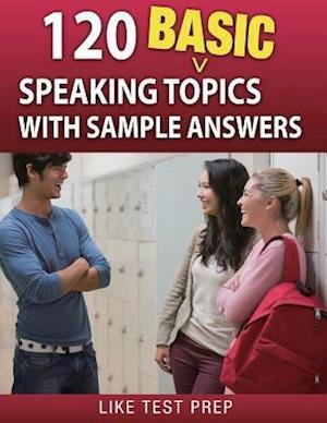 Cover for Like Test Prep · 120 Basic Speaking Topics: with Sample Answers (Pocketbok) (2014)