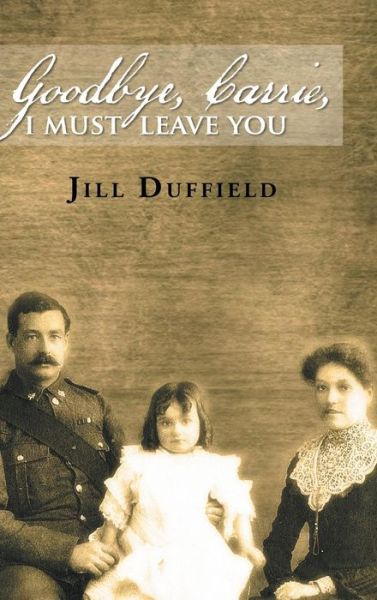 Cover for Jill Duffield · Goodbye, Carrie, I Must Leave You (Hardcover Book) (2015)