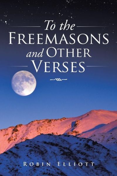 Cover for Robin Elliott · To the Freemasons and Other Verses (Paperback Book) (2015)