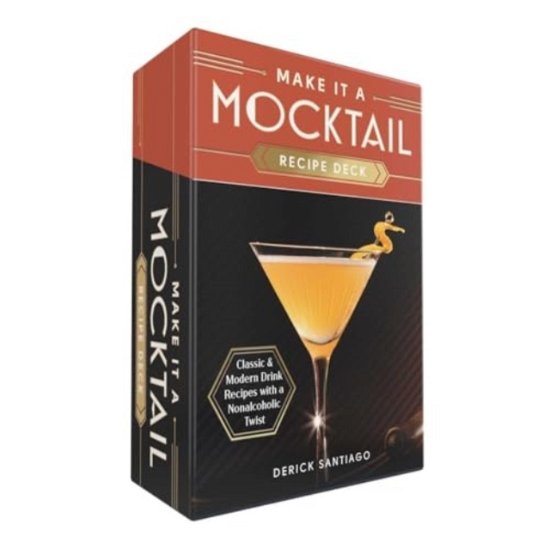 Cover for Derick Santiago · Make It a Mocktail Recipe Deck: Classic &amp; Modern Drink Recipes with a Nonalcoholic Twist (Flashcards) (2024)