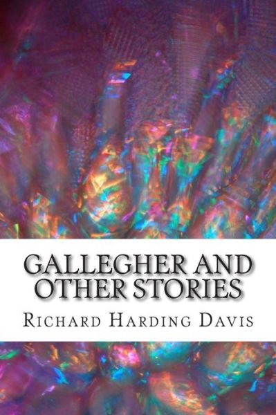 Cover for Richard Harding Davis · Gallegher and Other Stories: (Richard Harding Davis Classics Collection) (Pocketbok) (2015)