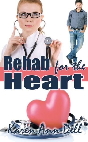 Rehab for the Heart - Karen Ann Dell - Livres - Wild Rose Press - 9781509202546 - 22 juillet 2015