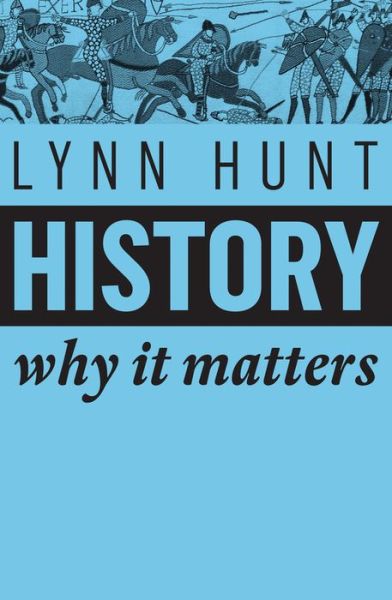 Cover for Lynn Hunt · History: Why It Matters - Why It Matters (Taschenbuch) (2018)