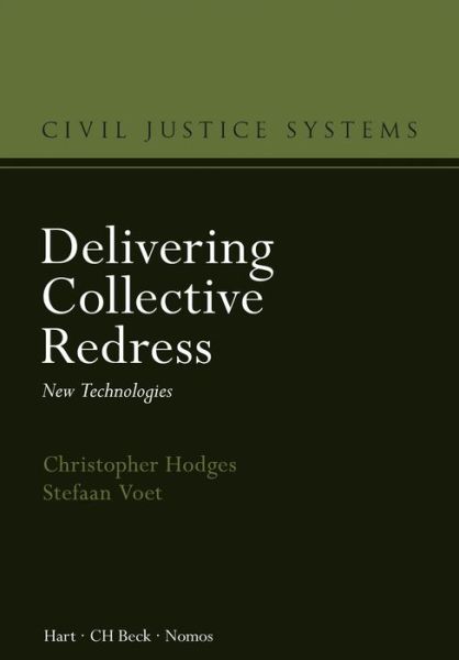 Cover for Hodges, Professor Christopher (University of Oxford, UK) · Delivering Collective Redress: New Technologies - Civil Justice Systems (Hardcover Book) (2018)