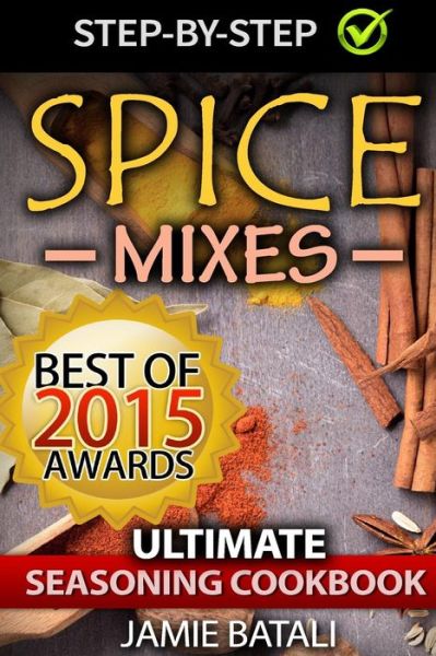 Cover for Jamie Batali · Spice Mixes: the Ultimate Seasoning Cookbook: Mixing Herbs, Spices for Awesome Seasonings and Mixes (Paperback Book) (2015)