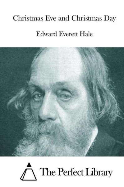 Christmas Eve and Christmas Day - Edward Everett Hale - Böcker - Createspace - 9781511786546 - 18 april 2015