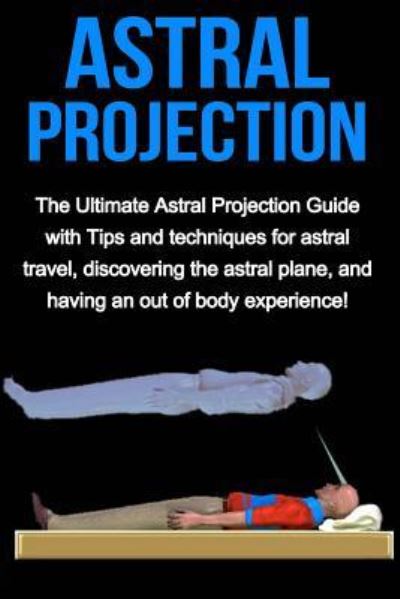 Astral Projection - Peter Longley - Books - Createspace Independent Publishing Platf - 9781512002546 - May 3, 2015