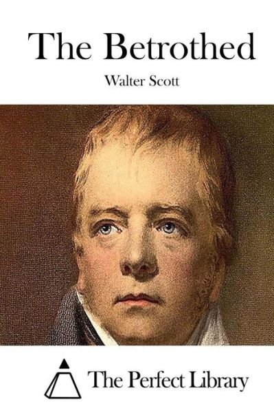 The Betrothed - Walter Scott - Books - Createspace - 9781512114546 - May 8, 2015