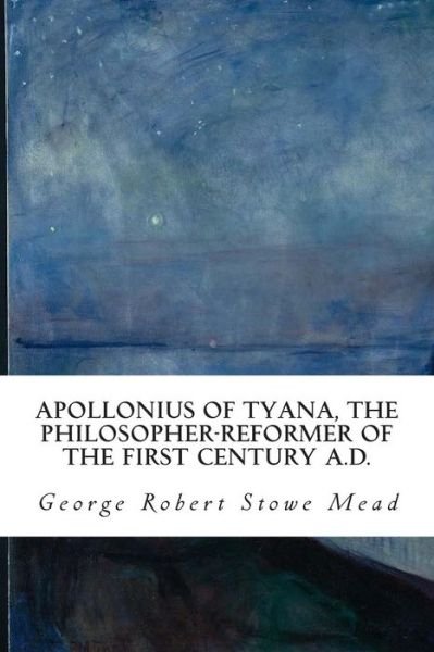 Cover for George Robert Stowe Mead · Apollonius of Tyana, the Philosopher-reformer of the First Century A.d. (Pocketbok) (2015)