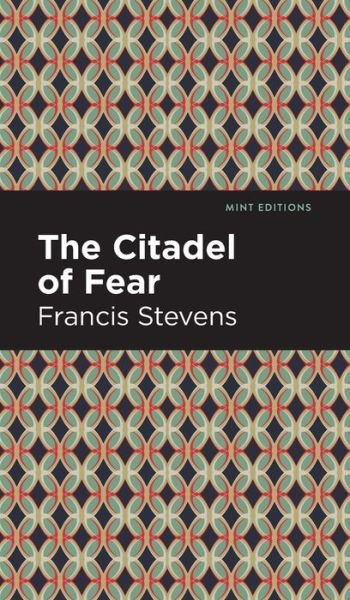 Cover for Francis Stevens · The Citadel of Fear - Mint Editions (Hardcover Book) (2022)