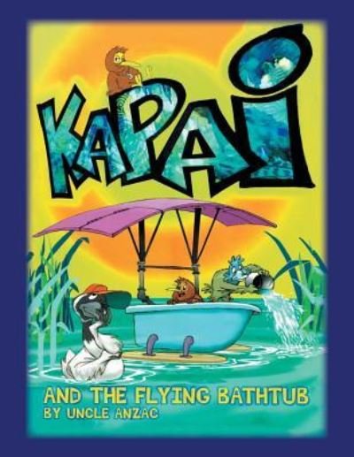Cover for Uncle Anzac N/A · Kapai and the Flying Bathtub (Paperback Bog) (2018)