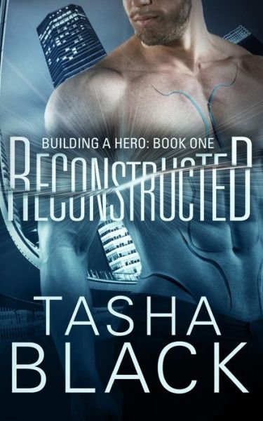 Cover for Tasha Black · Reconstructed: Building a Hero (Book 1) (Paperback Bog) (2015)