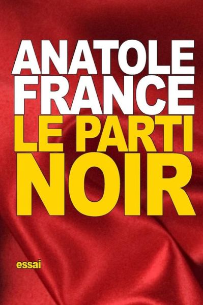 Cover for Anatole France · Le Parti noir (Paperback Book) (2015)