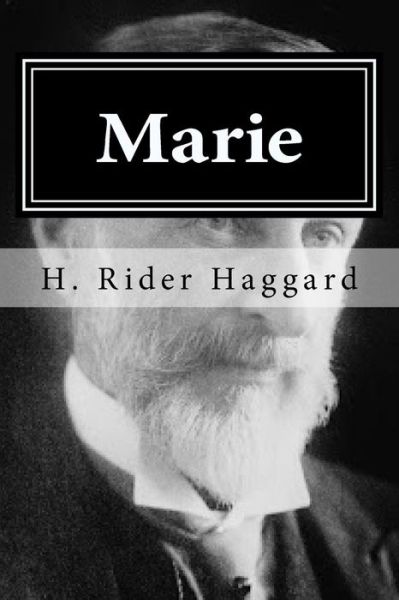 Marie - H. Rider Haggard - Books - Createspace Independent Publishing Platf - 9781519748546 - December 7, 2015