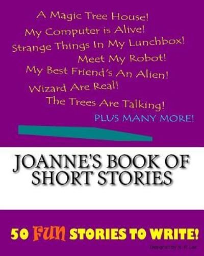 K P Lee · Joanne's Book Of Short Stories (Paperback Bog) (2015)