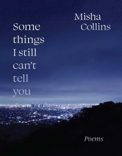 Some Things I Still Can't Tell You: Poems - Misha Collins - Livros - Andrews McMeel Publishing - 9781524870546 - 23 de dezembro de 2021