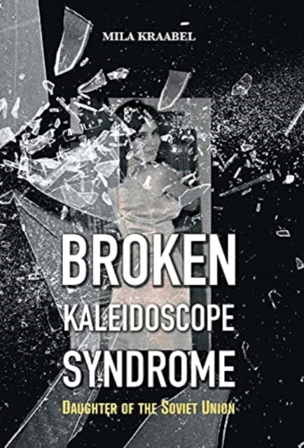 Cover for Mila Kraabel · Broken Kaleidoscope Syndrome (Inbunden Bok) (2021)