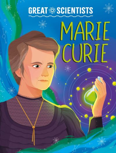 Cover for Anna Baker · Great Scientists: Marie Curie - Great Scientists (Hardcover Book) (2024)