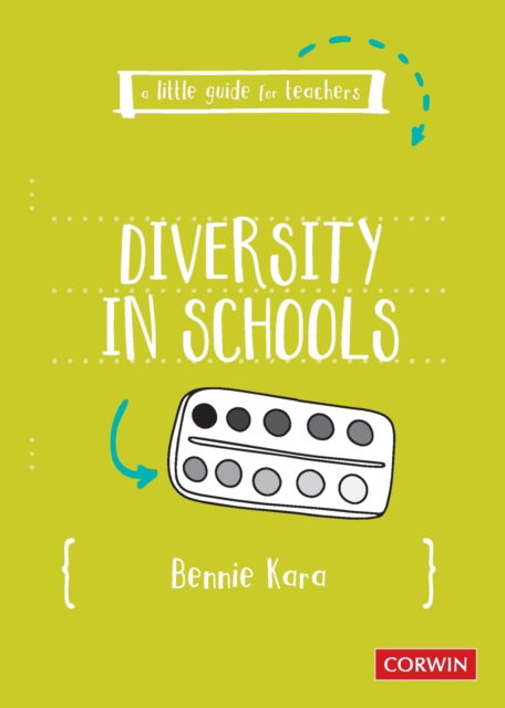 A Little Guide for Teachers: Diversity in Schools - A Little Guide for Teachers - Bennie Kara - Books - Sage Publications Ltd - 9781529718546 - November 6, 2020