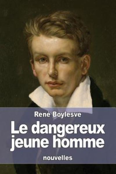 Cover for Rene Boylesve · Le dangereux jeune homme (Paperback Book) (2016)