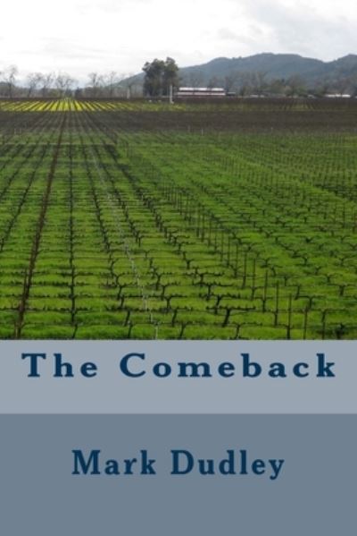 The Comeback - Mark Dudley - Livros - Createspace Independent Publishing Platf - 9781533537546 - 30 de maio de 2016