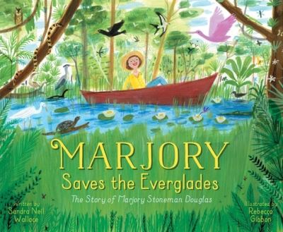 Cover for Sandra Neil Wallace · Marjory Saves the Everglades (Book) (2020)