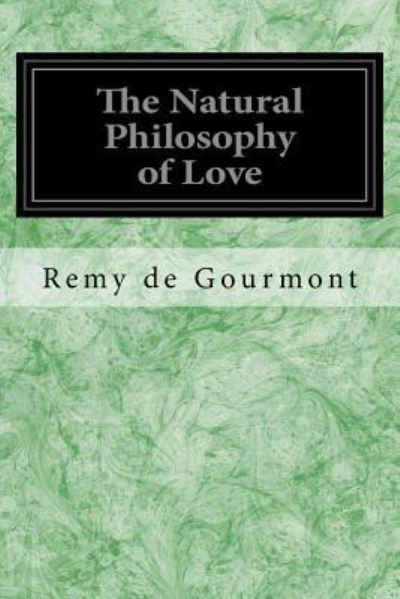 Cover for Remy de Gourmont · The Natural Philosophy of Love (Paperback Book) (2016)