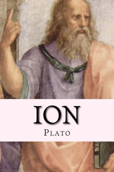 Ion - Plato - Books - Createspace Independent Publishing Platf - 9781534837546 - June 22, 2016