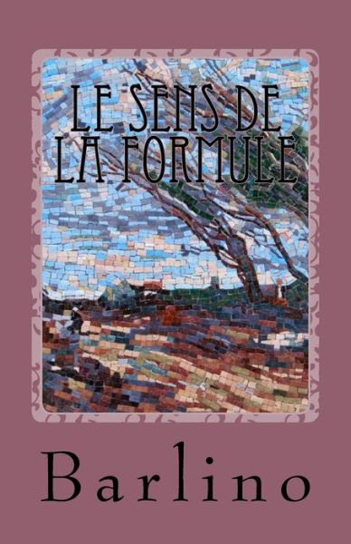 Cover for Barlino · Le sens de la formule (Paperback Book) (2016)