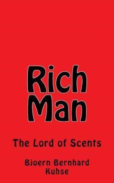 Cover for Bjoern Bernhard Kuhse · Rich Man The Lord of Scents (Paperback Book) (2016)