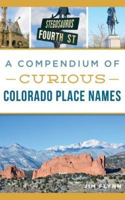 Cover for Jim Flynn · A Compendium of Curious Colorado Place Names (Hardcover Book) (2016)