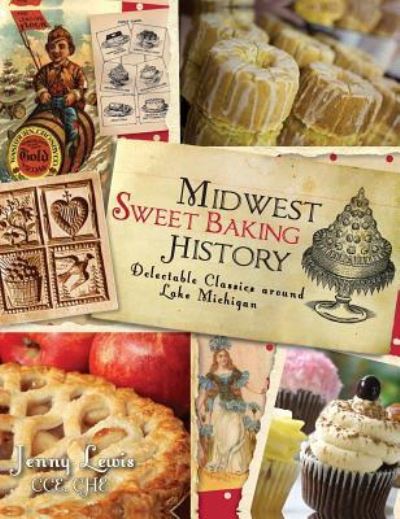 Midwest Sweet Baking History - Jenny Lewis - Livros - History Press Library Editions - 9781540230546 - 18 de novembro de 2011