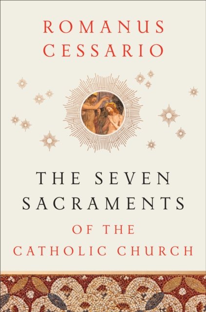 Cover for Romanus Cessario · The Seven Sacraments of the Catholic Church (Hardcover Book) (2023)