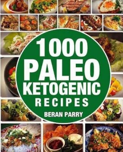 Cover for Beran Parry · 1000 Paleo Ketogenic Recipes (Pocketbok) (2017)