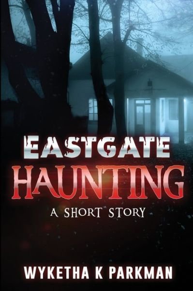 Cover for Wyketha K Parkman · Eastgate Haunting (Paperback Book) (2017)